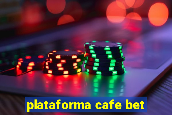 plataforma cafe bet